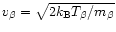 $v_\beta= \sqrt{2k_{\rm B}T_\beta/m_\beta}$