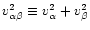 $v_{\alpha\beta}^2 \equiv v_\alpha^2 + v_\beta^2$