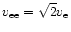 $v_{{\rm ee}} = \sqrt{2}v_{{\rm e}}$
