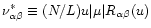 $\nu_{\alpha\beta}^* \equiv (N/L)u\vert\mu\vert R_{\alpha\beta}(u)$