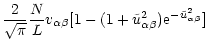 $\displaystyle \frac{2}{\sqrt{\pi}}\frac{N}{L}v_{\alpha\beta}
[1-(1+\tilde{u}^2_{\alpha\beta}){\rm e}^{-\tilde{u}^2_{\alpha\beta}}]$