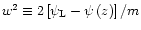 $w^2 \equiv 2\left[\psi_{\rm L}-\psi\left(z\right)\right]/m$