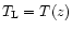$T_{\rm L}=T(z)$