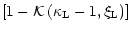 $\displaystyle \left[1 - {\cal K}\left(\kappa_{\rm L} -
1,\xi_{\rm L}\right)\right]$