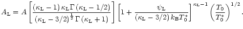 $\displaystyle A_{\rm L} = A
\left[\frac{\left(\kappa_{\rm L} - 1 \right)\kappa_...
...0^\ast}\right]^
{\kappa_{\rm L} - 1} \left({\frac{T_0}{T_0^\ast}}\right)^{1/2}.$