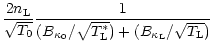 $\displaystyle \frac{2n_{\rm L}}{\sqrt{T_0}}\frac{1}{(B_{\kappa_0}/\sqrt{T_{\rm L}^\ast})
+ (B_{\kappa_{\rm L}}/\sqrt{T_{\rm L}})}$