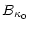 $\displaystyle B_{\kappa_0}$
