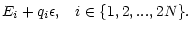 $\displaystyle E_i + q_i\epsilon, \;\;\;
i\in\{1,2,...,2N\}.$