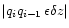 $\vert q_i q_{i-1}\,\epsilon \delta z\vert$