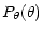 $\displaystyle P_\theta(\theta)$