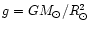 $g =
GM_{\odot}/R_{\odot}^2$