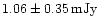 $1.06 \pm 0.35\,{\rm mJy}$