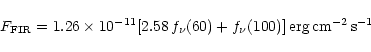 \begin{displaymath}F_{\rm FIR} = 1.26 \times 10^{-11}[2.58\,f_\nu (60) + f_\nu
(100)]\,{\rm erg\,cm^{-2}\,s^{-1}}
\end{displaymath}