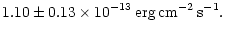 $\displaystyle 1.10 \pm 0.13 \times 10^{-13}\,{\rm erg\,cm^{-2}\,s^{-1}}.$