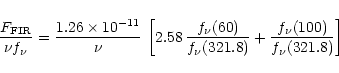 \begin{displaymath}{\frac {F_{\rm FIR}}{\nu f_{\nu}}} = {\frac {1.26 \times 10^{...
...f_\nu (321.8)}} + {\frac {f_\nu (100)}{f_\nu
(321.8)}}\right]
\end{displaymath}