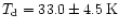 $T_{\rm d} = 33.0 \pm 4.5\,{\rm K}$