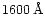 $1600\,{\rm\AA}$