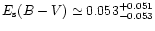 $E_{\rm s}(B-V) \simeq 0.053^{+0.051}_{-0.053}$