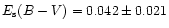 $E_{\rm s}(B-V) = 0.042 \pm 0.021$