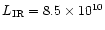 $L_{\rm IR} = 8.5\times 10^{10}$