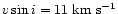$v\sin{i} = 11\; {\rm km~s^{-1}}$