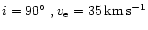 $i = 90\hbox{$^\circ$ },
v_{\rm e} = 35\, {\rm km\,s^{-1}}$