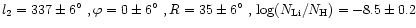 $l_{2} = 337\pm6\hbox{$^\circ$ }, \varphi = 0\pm6\hbox{$^\circ$ },
R = 35\pm6\hbox{$^\circ$ },\\ \log(N_{\rm Li}/N_{\rm H}) = -8.5\pm0.2$
