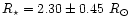 $R_{\rm\star} = 2.30\pm0.45~ R_{\odot}$