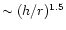 $\sim (h/r)^{1.5}$