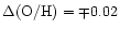 $\Delta \rm (O/H) = \mp 0.02$