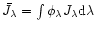 $\bar{J_\lambda} = \int \phi_\lambda J_\lambda {\rm d}\lambda$