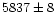 $5837\pm8$