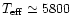 $T_{\rm eff} \simeq 5800$