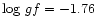 $\log\,gf = -1.76$