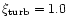 $\xi _{\rm turb} = 1.0$