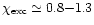 $\chi_{\rm exc} \simeq 0.8{-}1.3$