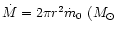 $\dot M=2\pi r^2\dot
m_0 ~(M_\odot$