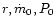 $r, \dot m_0, P_0$