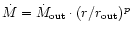 $\dot M=\dot M_{\rm {out}}\cdot (r/r_{\rm {out}})^p$