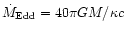 $\dot M_{\rm {Edd}}=40{\pi}GM/{\kappa}c$