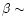$\beta
\sim$