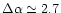 $\Delta\alpha
\simeq 2.7$