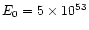 $E_0 = 5\times 10^{53}$