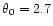 $\theta _0 = 2.7$