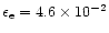 $\epsilon _{\rm e} = 4.6\times 10^{-2}$