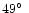 $49\hbox{$^\circ$ }$