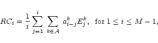 \begin{displaymath}RC_i =
\frac{1}{i}
\sum_{j=1}^{i} \sum_{\;k \in {\cal A}\;} a^k_{i-j} E^k_j
,\;\; {\rm for} \; 1 \leq i \leq M-1,
\end{displaymath}