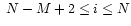 $ \; N-M+2 \leq i \leq N $