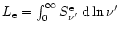 $L_{\rm e} = \int^{\infty}_0 S^{\rm e}_{\nu'} \; {\rm d}\,{\rm ln}\,\nu'$