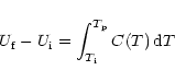 \begin{displaymath}U_{\rm f}-U_{\rm i} = \int^{T_{\rm p}}_{T_{\rm i}} C(T)\,{\rm d}T
\end{displaymath}